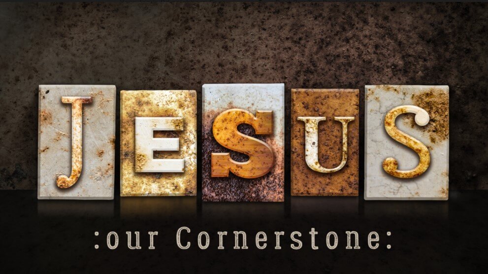 If you use Jesus as your cornerstone, you have a solid foundation