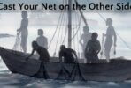 Cast Your Nets On the Other Side