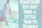 Sometimes you just need a litttle time to yourself