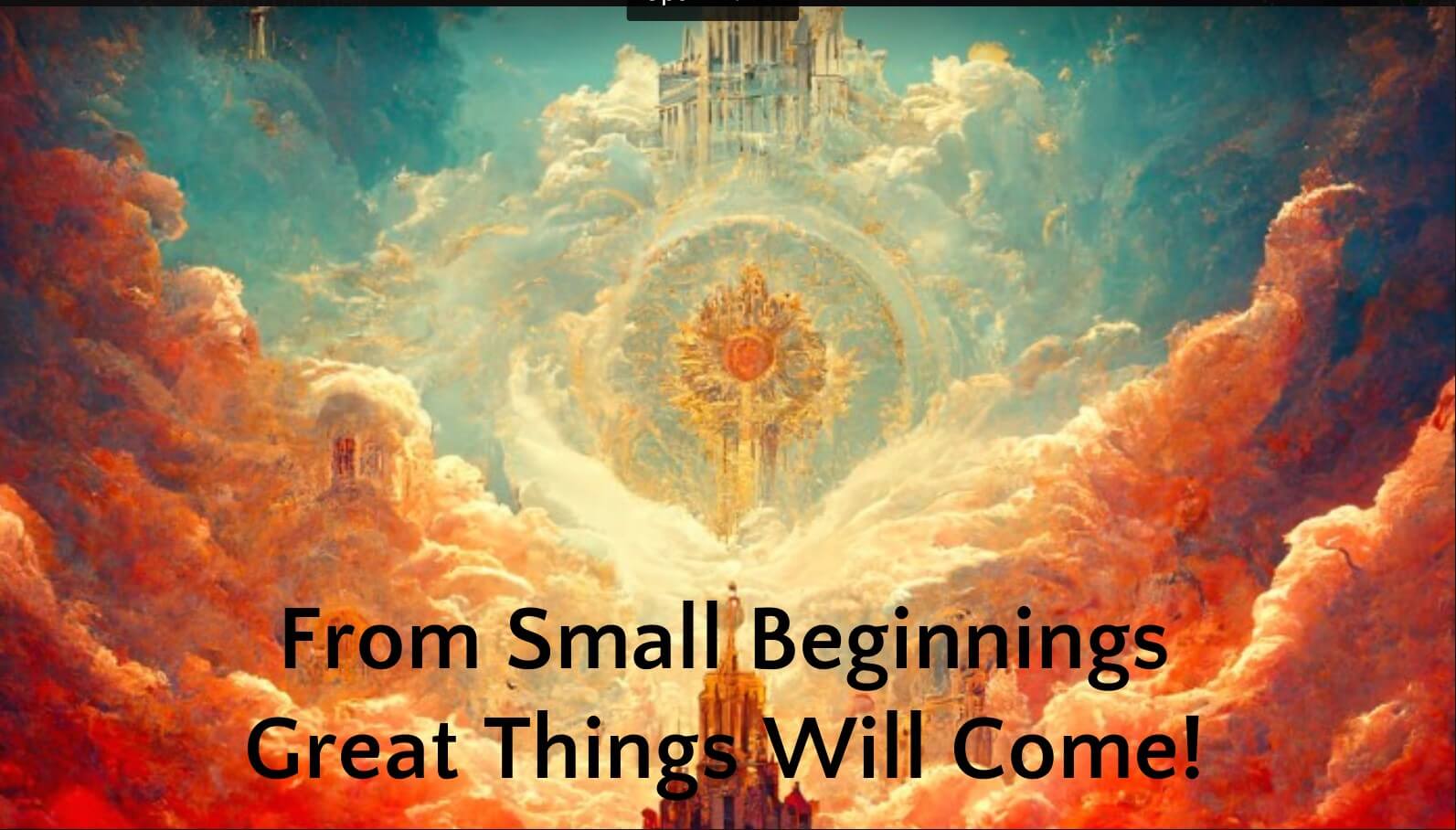 From Small Beginnings Great Things Will Come!