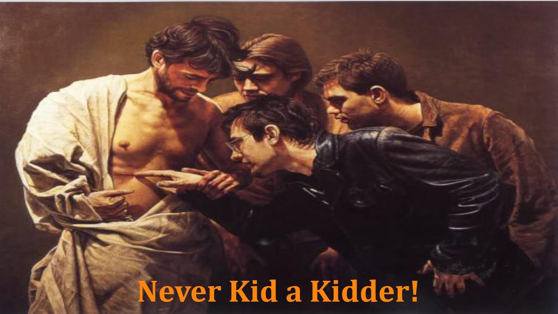 Never Kid a Kidder