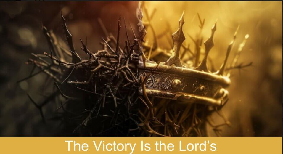 The Victory is the Lord's