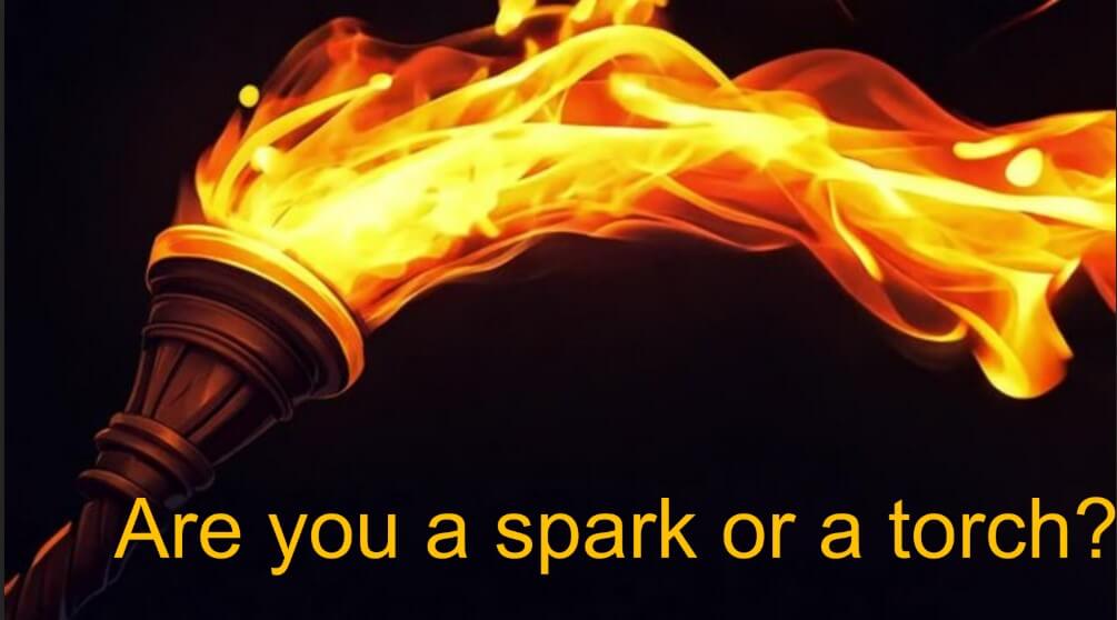 Are you a spark or a torch