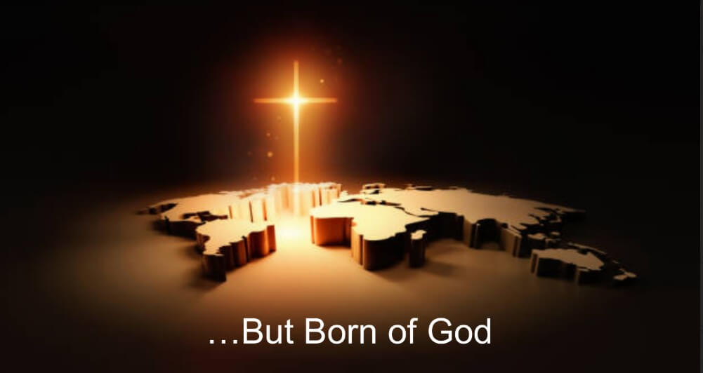 But Born of God