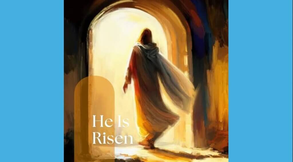 He Is Risen for you and me